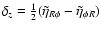 $\delta_z=\frac{1}{2}(\tilde{\eta}_{R\phi}-\tilde{\eta}_{\phi R})$