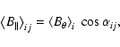\begin{displaymath}\left<{B_{\vert\vert}}\right>_{ij} =
\left<{B_\theta}\right>_{i}\ \cos \alpha_{ij} ,
\end{displaymath}