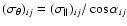 $(\sigma_\theta)_{ij} = (\sigma_{\vert\vert})_{ij} / \cos \alpha_{ij}$