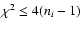 $\chi^2 \le 4 (n_i-1)$