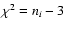 $\chi^2 = n_i - 3$
