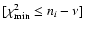 $
[ \chi^2_{\rm min} \le n_i - \nu
]$