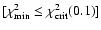 $
[ \chi^2_{\rm min} \le \chi^2_{\rm crit} (0.1)
]$