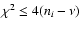 $\chi^2 \le 4 (n_i-\nu)$
