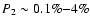 $P_2 \sim 0.1\%{-}4\%$