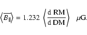 \begin{displaymath}\left< \overline{B_{\vert\vert}} \right> = 1.232 \ \left <
\frac{\rm d\ RM}{\rm d\ DM } \right> \ \ \ \mu{\rm G} .
\end{displaymath}
