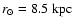 $r_\odot = 8.5 ~ {\rm kpc}$