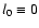 $l_0 \equiv 0$