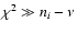 $\chi^2 \gg n_i -\nu$