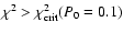 $\chi^2 > \chi^2_{\rm crit} (P_0=0.1)$