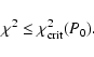 \begin{displaymath}\chi^2 \le \chi^2_{\rm crit} (P_0) .
\end{displaymath}