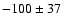 $-100\pm37$