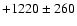 $+1220\pm260$