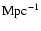 ${\rm Mpc}^{-1}$