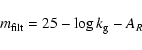 \begin{displaymath}m_{\rm filt} = 25 - \log k_{\rm g} - A_{R}\end{displaymath}