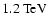 $1.2 ~\mbox{TeV}$