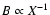 $B\propto X^{-1}$