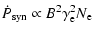 $\displaystyle \dot{P}_{\rm syn}\propto B^2\gamma_{\rm e}^2N_{\rm e}$