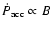 $\dot{P}_{\rm acc}\propto B$