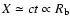 $X\simeq c t
\propto R_{\rm b}$
