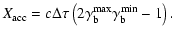 $\displaystyle X_{\rm acc} = c \Delta\tau \left(2\gamma_{\rm b}^{\rm max}\gamma_{\rm b}^{\rm min} - 1\right).$