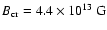 $B_{\rm cr} = 4.4\times 10^{13} ~\mbox{G}$