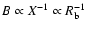 $B\propto X^{-1} \propto R_{\rm b}^{-1}$