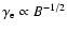 $\gamma_{\rm e}\propto B^{-1/2}$