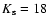 $K_{\rm s}=18$