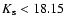 $K_{\rm s}<18.15$