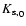 $K{_{\rm s,}}_0$