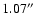 $1.07^{\prime\prime}$