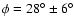 $\phi =28^{\circ }\pm 6^{\circ }$