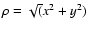 $\rho=\sqrt(x^2+y^2)$