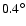 $0.4^{\circ}$
