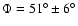$\Phi=51^{\circ}\pm6^{\circ}$