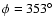 $\phi=353^{\circ}$