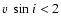 $v~\sin{i}<2$