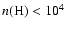 $n({\rm H}) < 10^4$