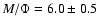$M/\Phi = 6.0 \pm 0.5$
