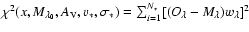 $\chi^2(x, M_{\lambda_0}, A_{\rm V}, v_*,\sigma_*) = \sum^{N_*}_{i=1}
[(O_\lambda-M_\lambda)w_\lambda]^2$