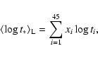 \begin{displaymath}
\langle \log t_*\rangle_{\rm L}=\sum^{45}_{i=1}x_i\log t_i,
\end{displaymath}