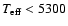 $T_{{\rm eff}} < 5300$