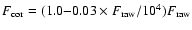 $F_{\rm {cor}}=(1.0{-}0.03 \times F_{\rm {raw}}/ 10^{4})F_{\rm {raw}}$