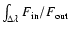$\int_{\Delta \lambda}F_{\rm in}/F_{\rm out}$