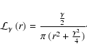\begin{displaymath}\mathcal{L}_\gamma~(r) = \frac{\frac{\gamma}{2}}{\pi~ ( r^2 + \frac{\gamma^2}{4})}\cdot
\end{displaymath}