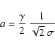 \begin{displaymath}
a = \frac{\gamma}{2}~\frac{1}{\sqrt{2}~\sigma}
\end{displaymath}