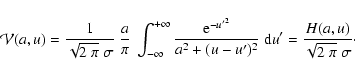 \begin{displaymath}\mathcal{V} (a, u) = \frac{1}{\sqrt{2~\pi}~\sigma}~\frac{a}{\...
...u')^2} ~ {\rm d}u' = \frac{H (a, u)}{\sqrt{2~\pi}~\sigma}\cdot
\end{displaymath}