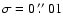 $\sigma = 0~\hbox{$.\!\!^{\prime\prime}$ }01$