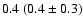 $0.4 \ (0.4 \pm 0.3)$